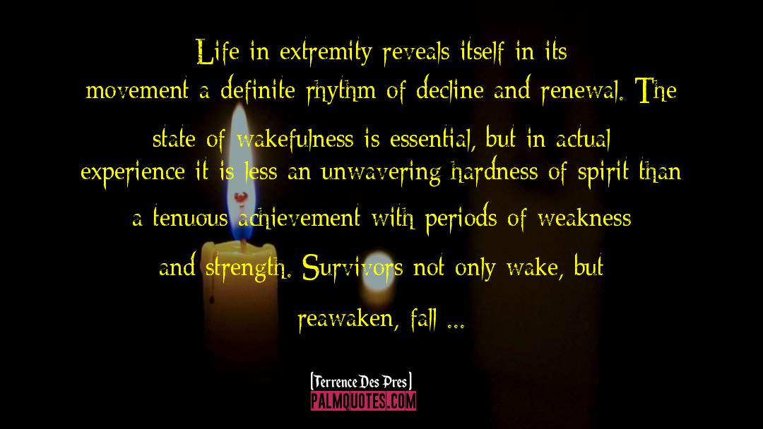 Terrence Des Pres Quotes: Life in extremity reveals itself