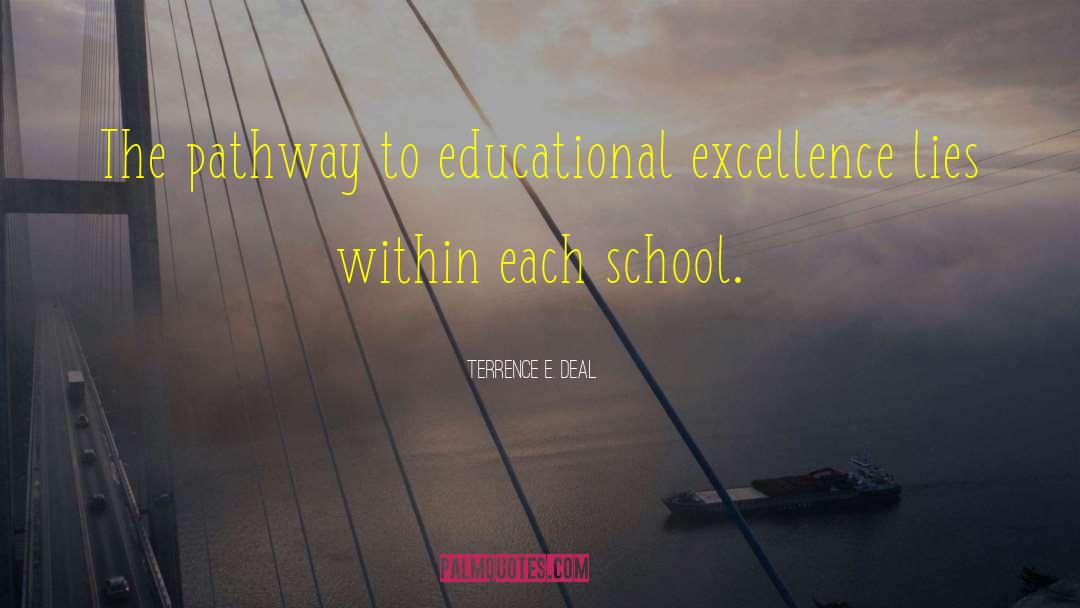 Terrence E. Deal Quotes: The pathway to educational excellence