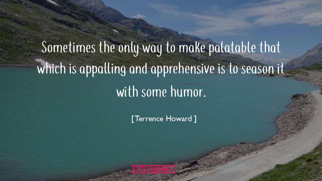 Terrence Howard Quotes: Sometimes the only way to