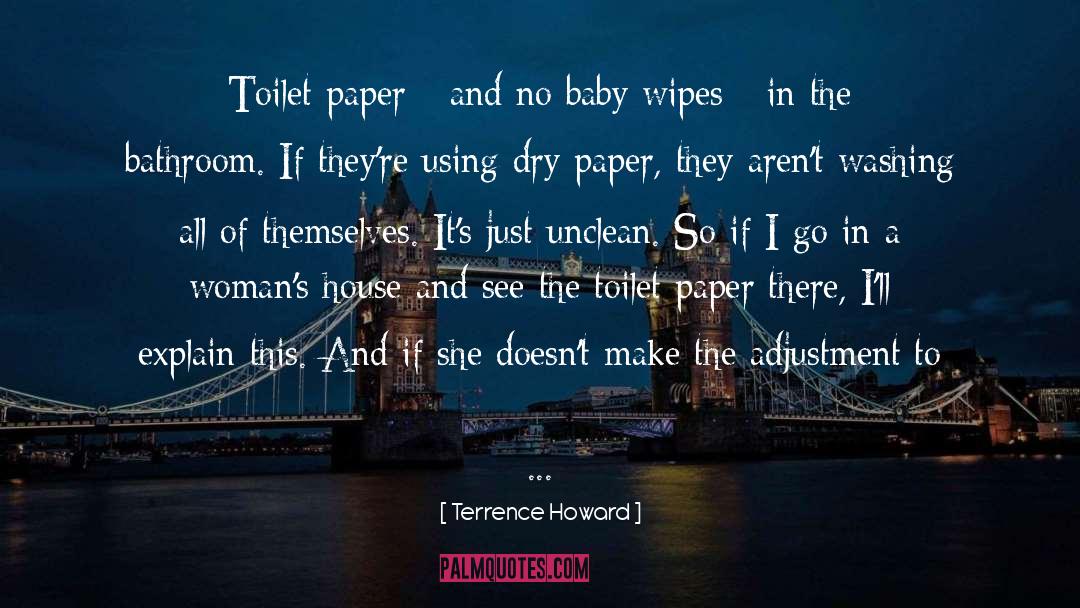 Terrence Howard Quotes: Toilet paper - and no