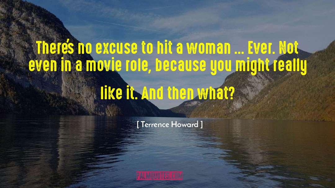 Terrence Howard Quotes: There's no excuse to hit