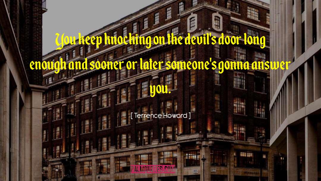 Terrence Howard Quotes: You keep knocking on the