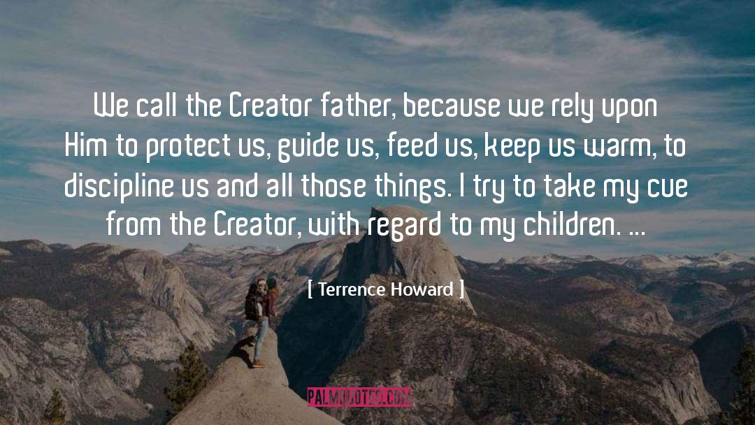 Terrence Howard Quotes: We call the Creator father,