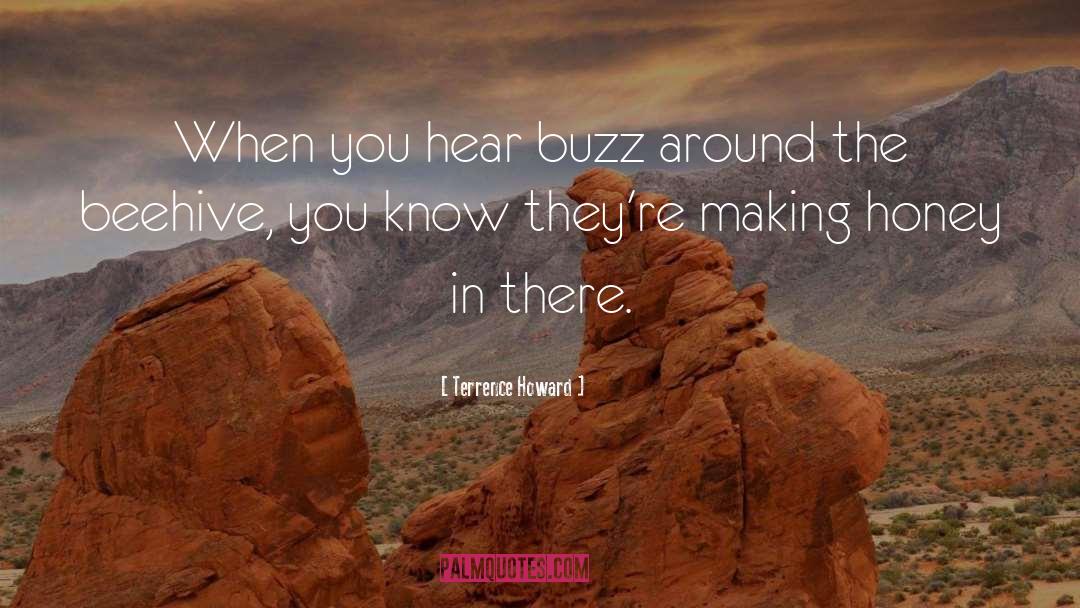 Terrence Howard Quotes: When you hear buzz around