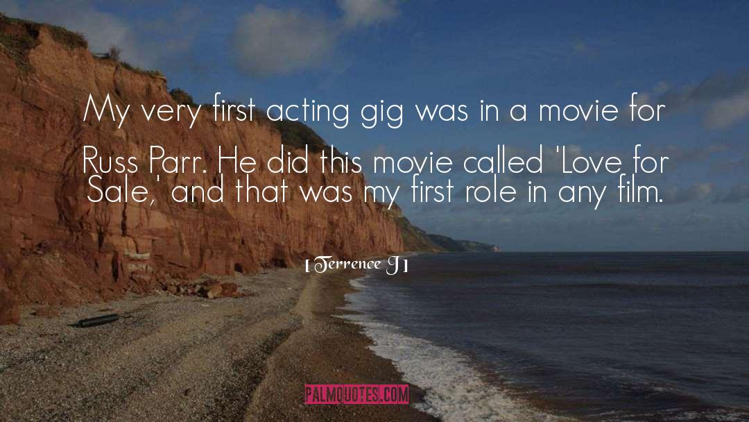 Terrence J Quotes: My very first acting gig