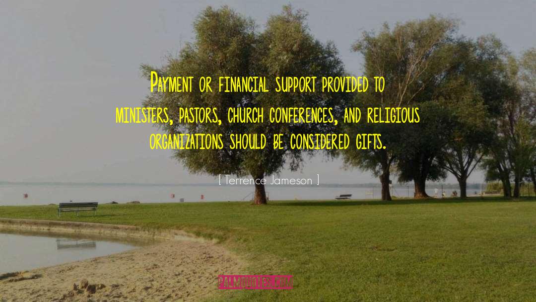 Terrence Jameson Quotes: Payment or financial support provided