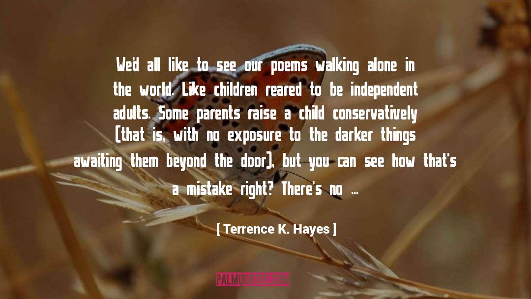 Terrence K. Hayes Quotes: We'd all like to see