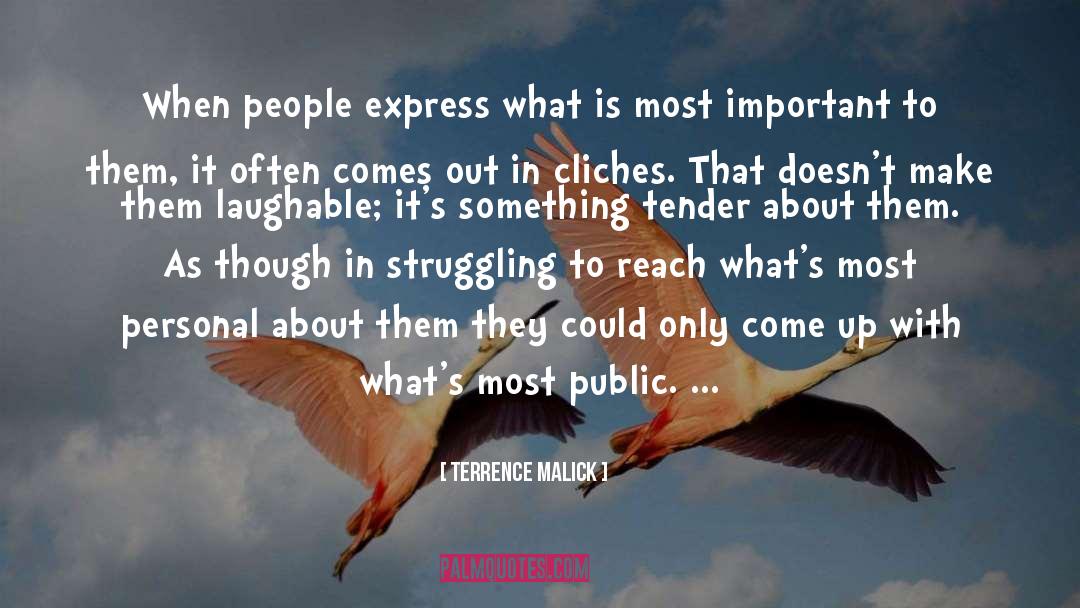 Terrence Malick Quotes: When people express what is