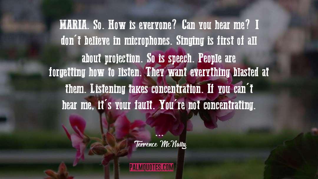 Terrence McNally Quotes: MARIA. So. How is everyone?