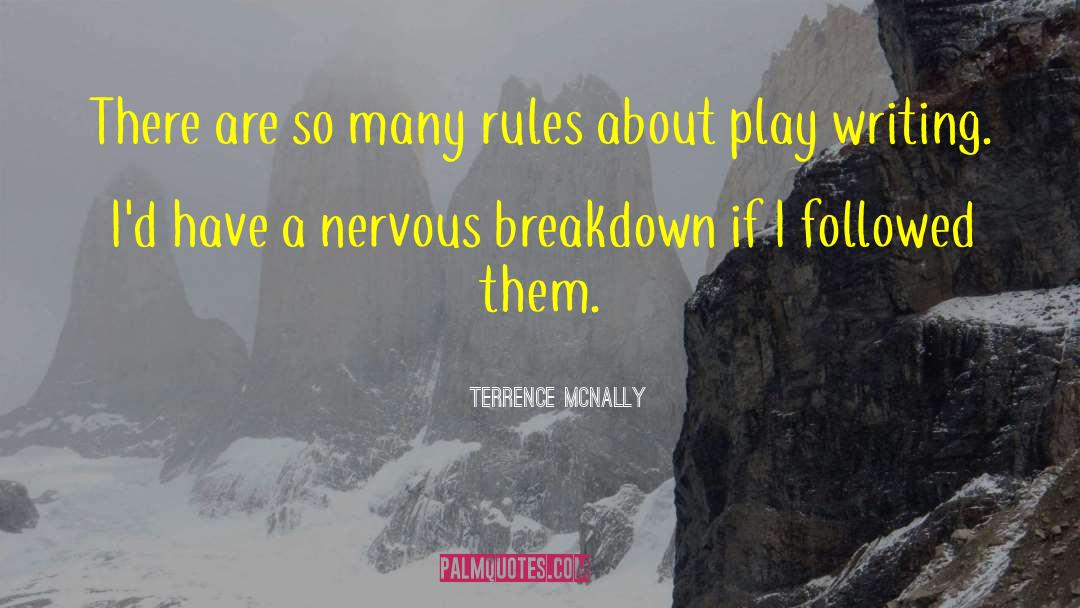 Terrence McNally Quotes: There are so many rules