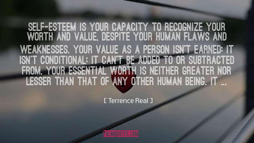 Terrence Real Quotes: Self-esteem is your capacity to