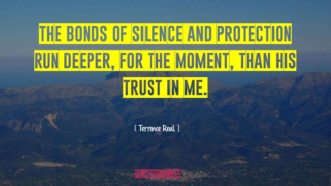 Terrence Real Quotes: The bonds of silence and