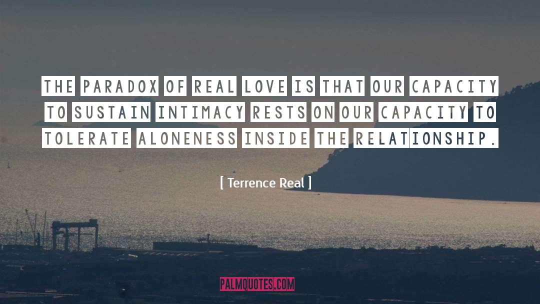 Terrence Real Quotes: The paradox of real love
