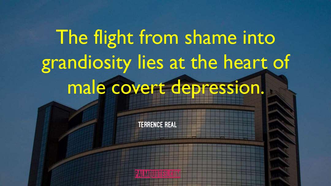 Terrence Real Quotes: The flight from shame into