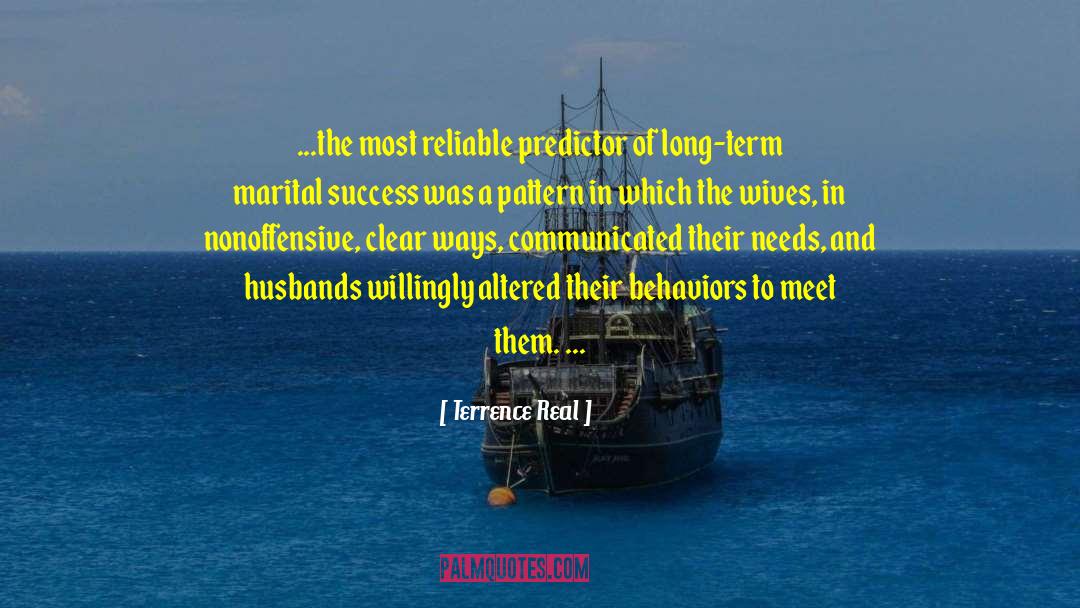 Terrence Real Quotes: ...the most reliable predictor of