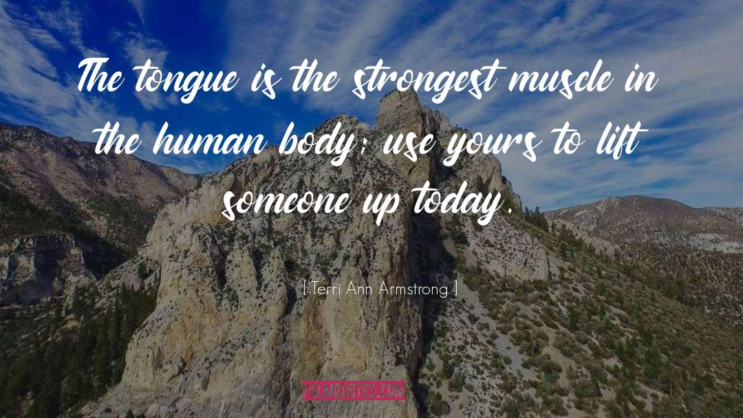 Terri Ann Armstrong Quotes: The tongue is the strongest