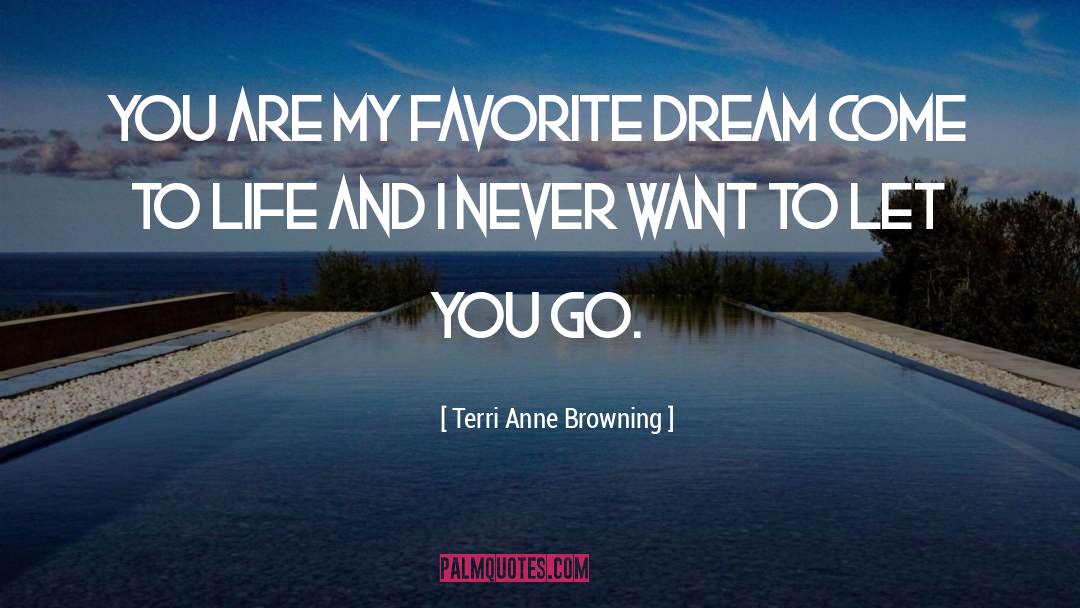 Terri Anne Browning Quotes: You are my favorite dream