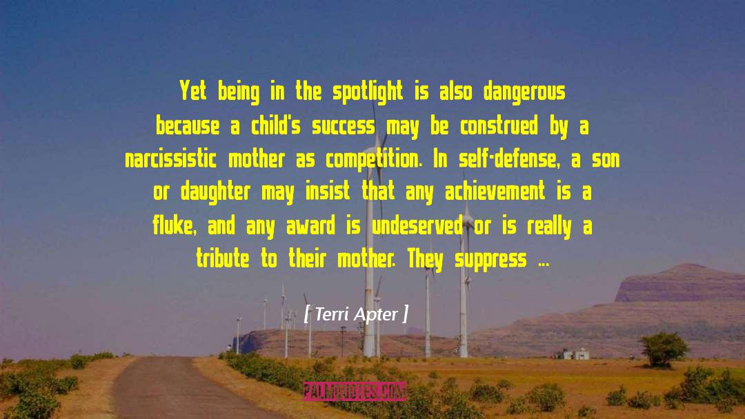 Terri Apter Quotes: Yet being in the spotlight