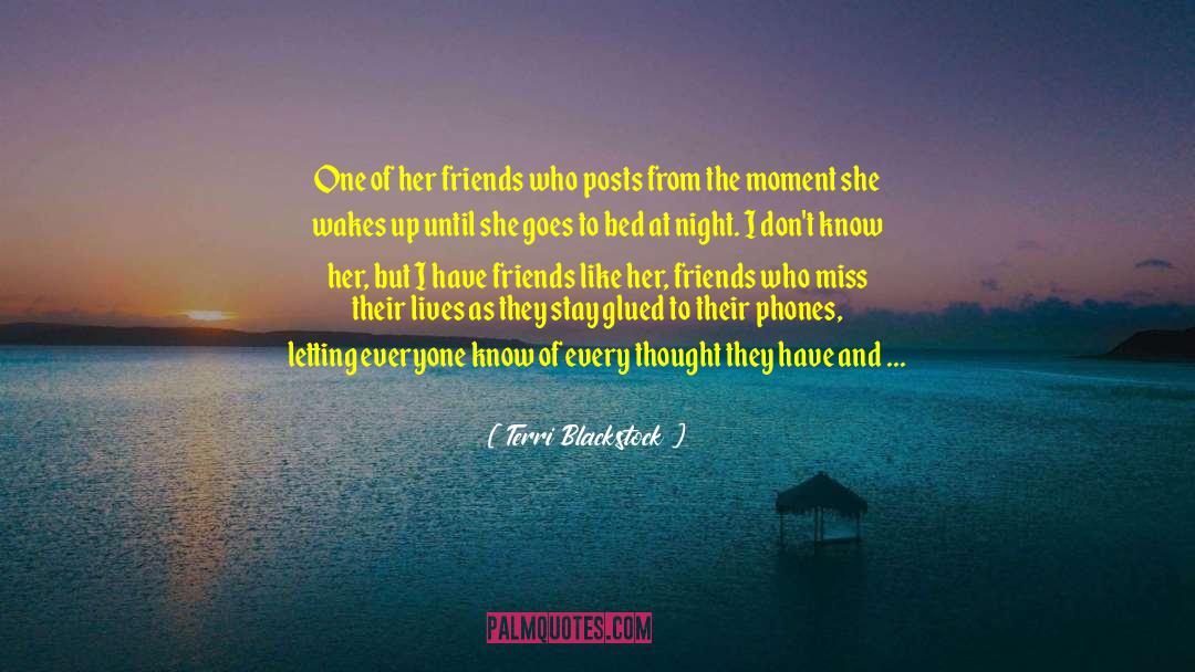 Terri Blackstock Quotes: One of her friends who