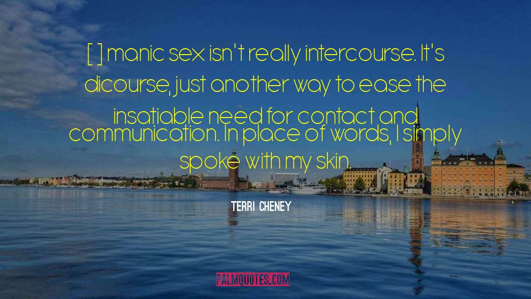 Terri Cheney Quotes: [ ] manic sex isn't