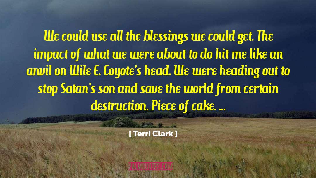 Terri Clark Quotes: We could use all the