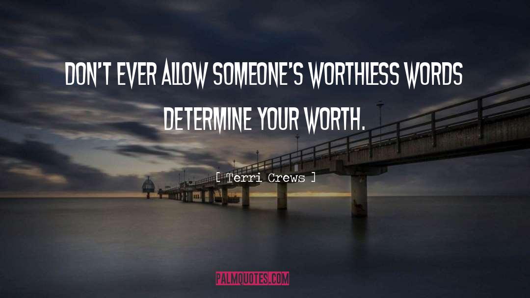 Terri Crews Quotes: Don't ever allow someone's worthless
