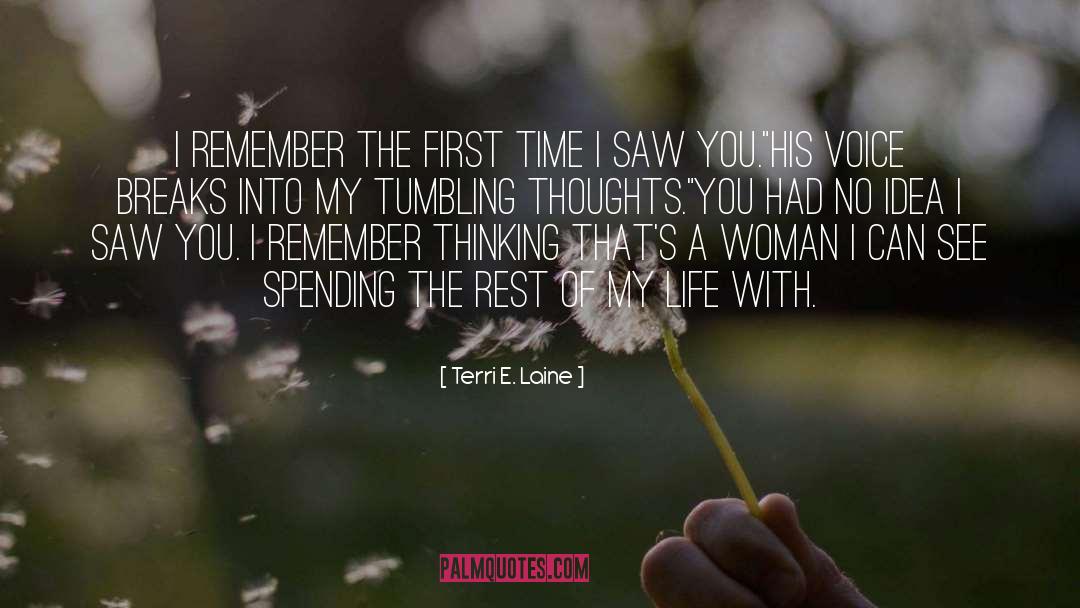 Terri E. Laine Quotes: I remember the first time