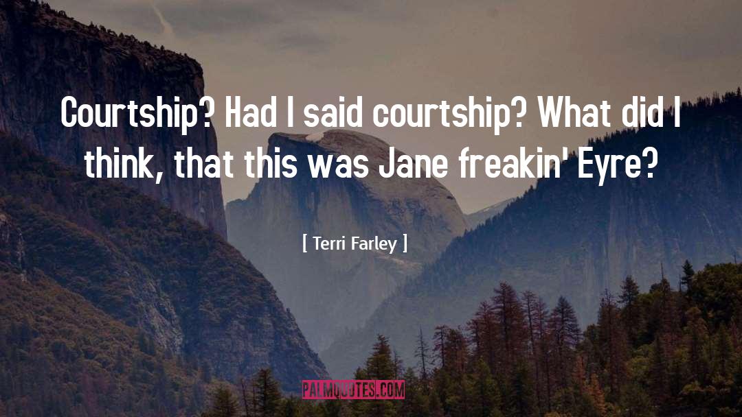 Terri Farley Quotes: Courtship? Had I said courtship?