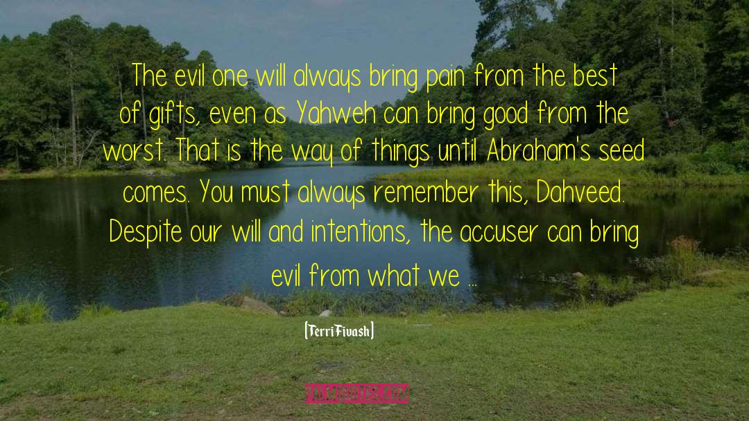 Terri Fivash Quotes: The evil one will always