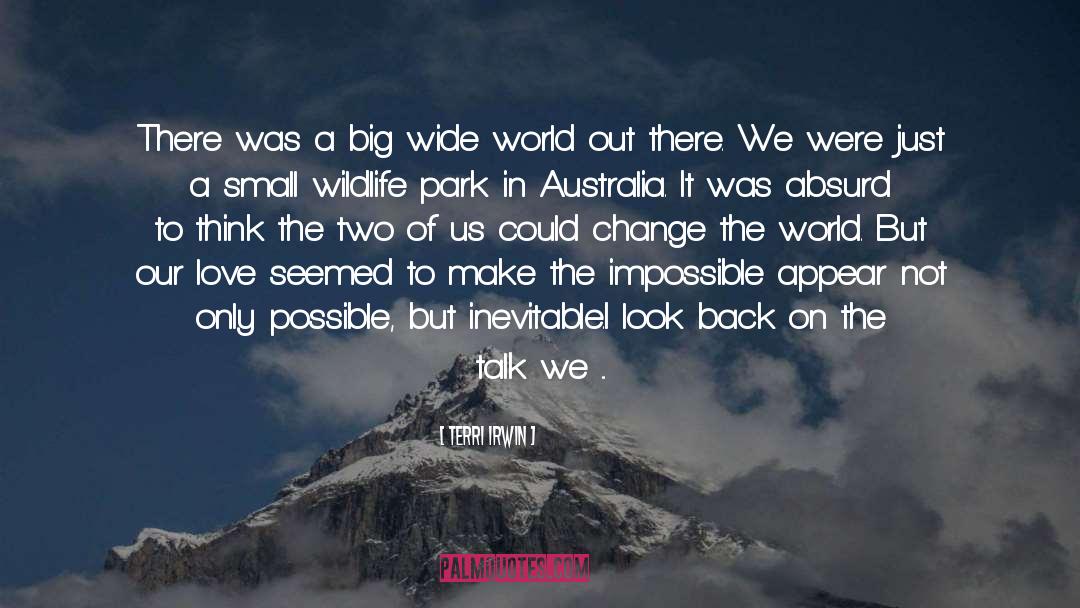 Terri Irwin Quotes: There was a big wide