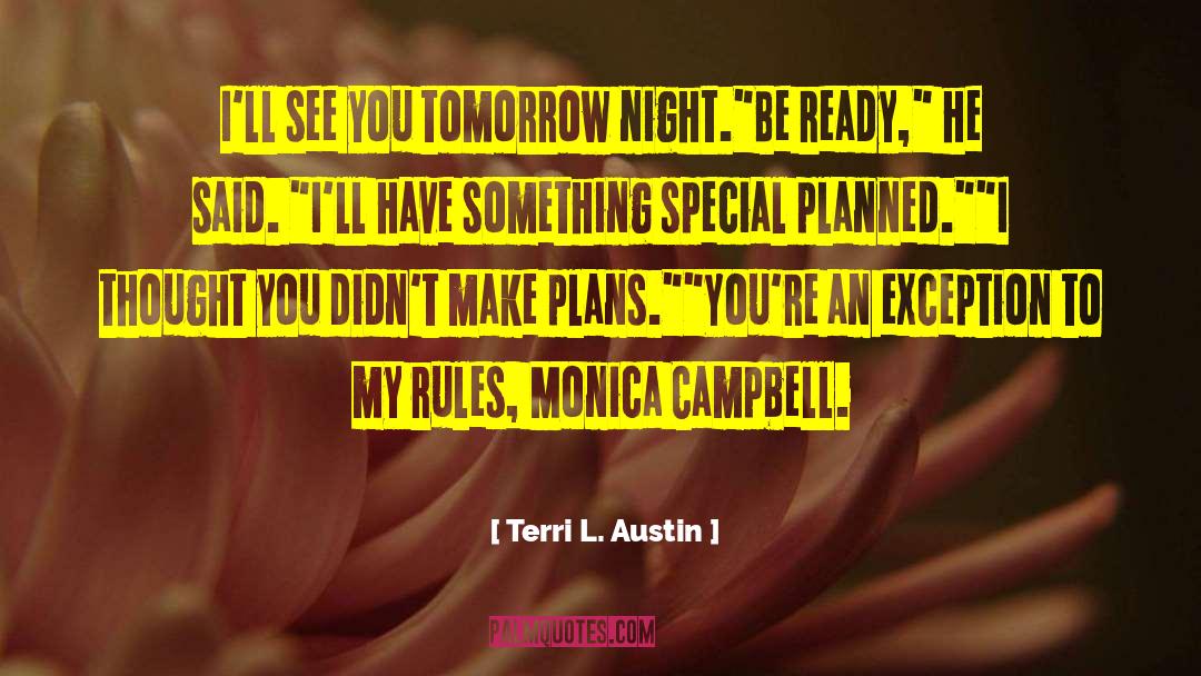 Terri L. Austin Quotes: I'll see you tomorrow night.