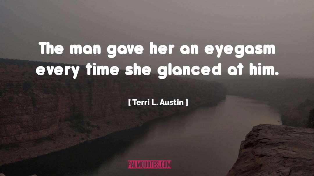 Terri L. Austin Quotes: The man gave her an