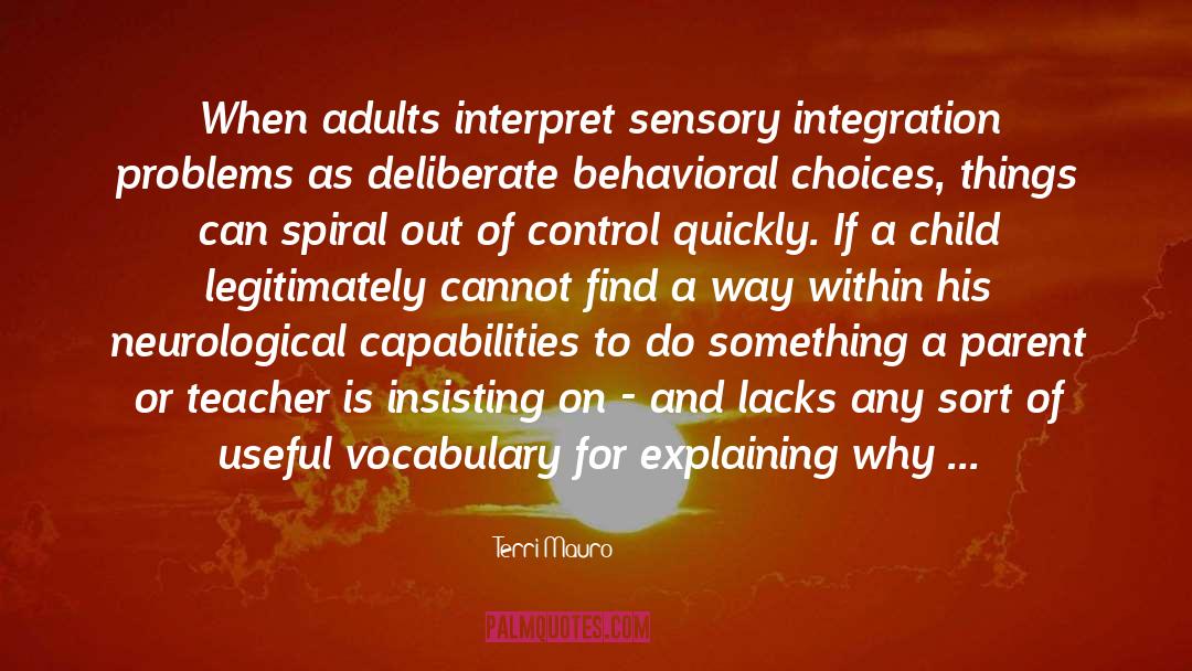 Terri Mauro Quotes: When adults interpret sensory integration