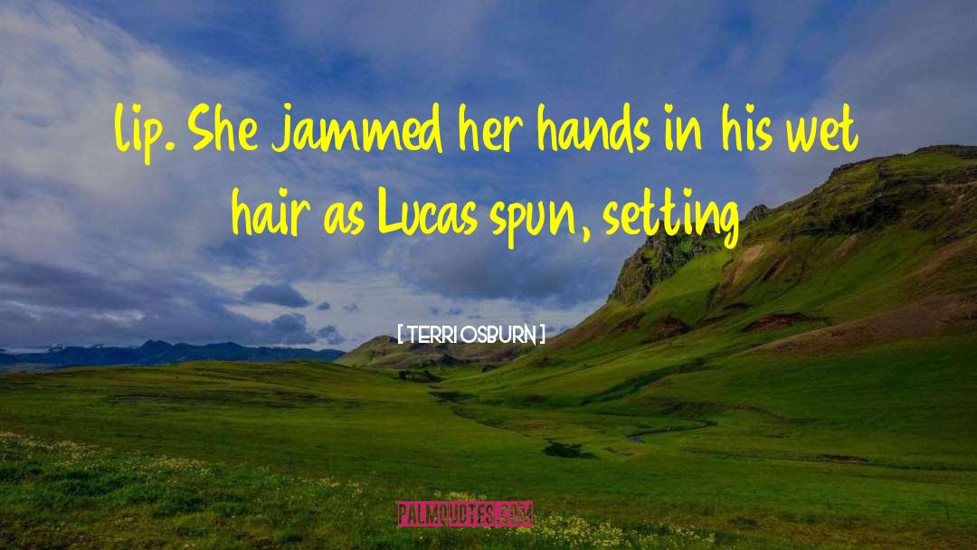 Terri Osburn Quotes: lip. She jammed her hands