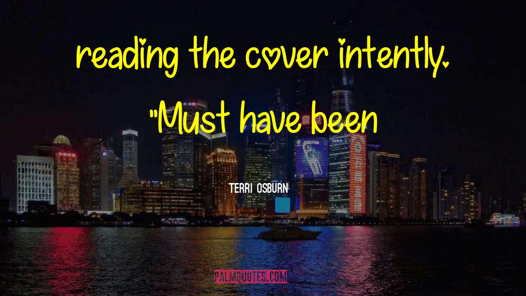 Terri Osburn Quotes: reading the cover intently. 