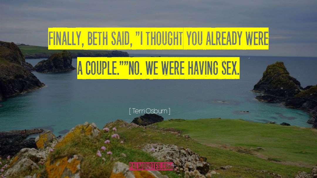 Terri Osburn Quotes: Finally, Beth said, 