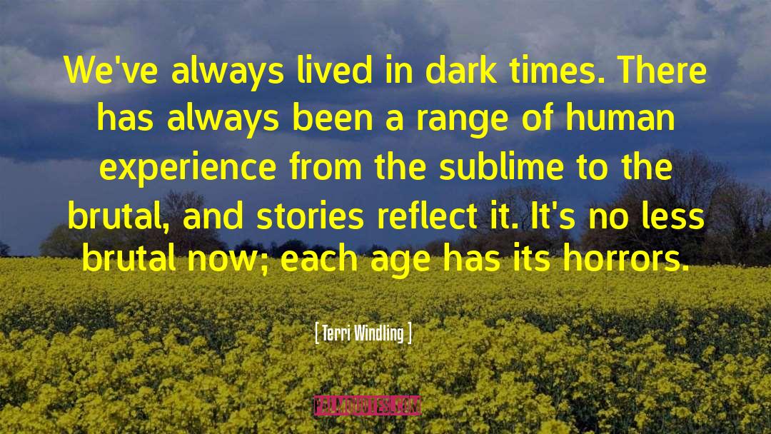 Terri Windling Quotes: We've always lived in dark