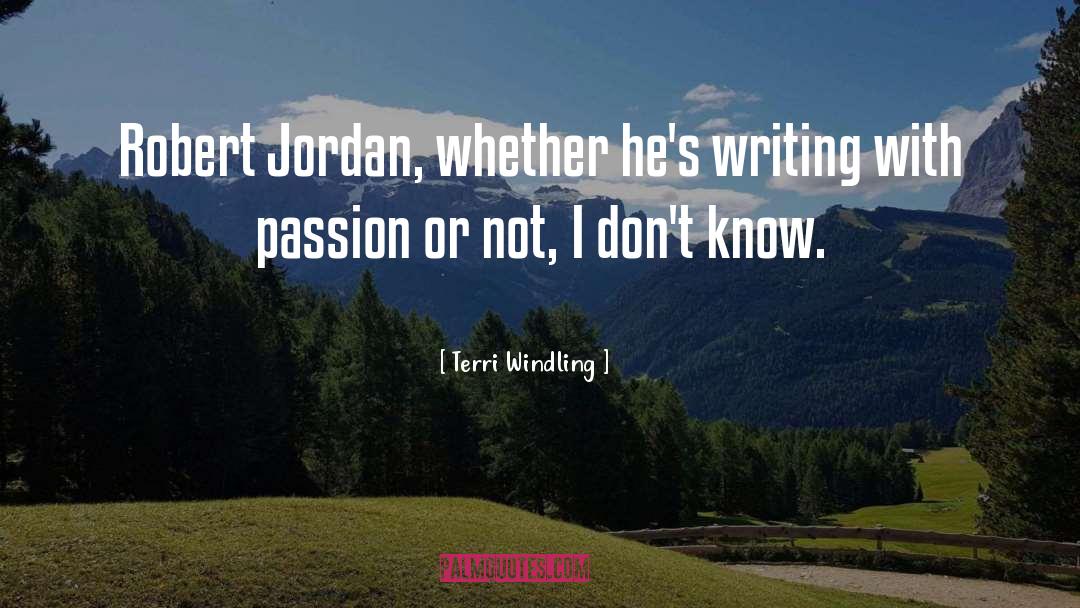 Terri Windling Quotes: Robert Jordan, whether he's writing