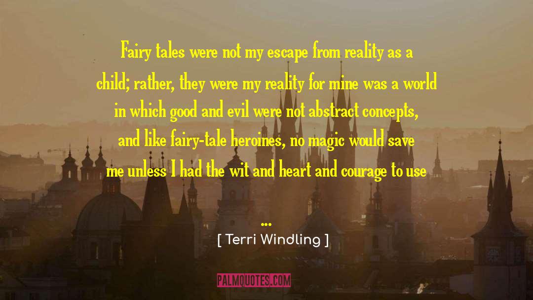 Terri Windling Quotes: Fairy tales were not my