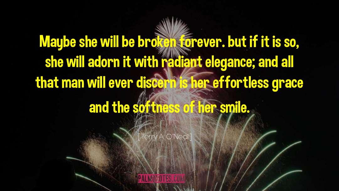 Terry A. O'Neal Quotes: Maybe she will be broken