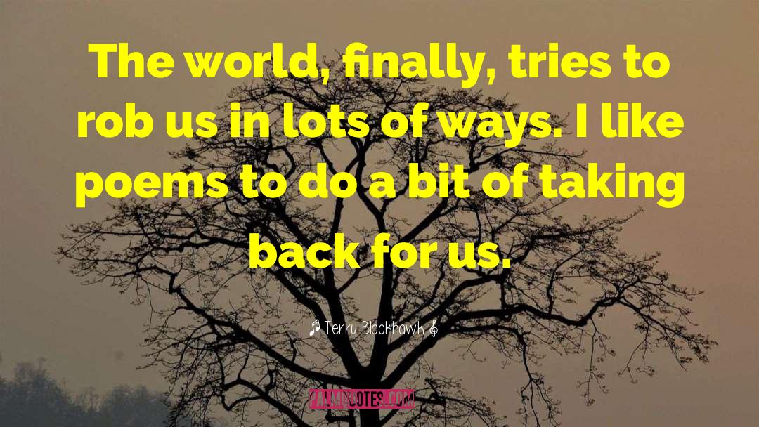 Terry Blackhawk Quotes: The world, finally, tries to