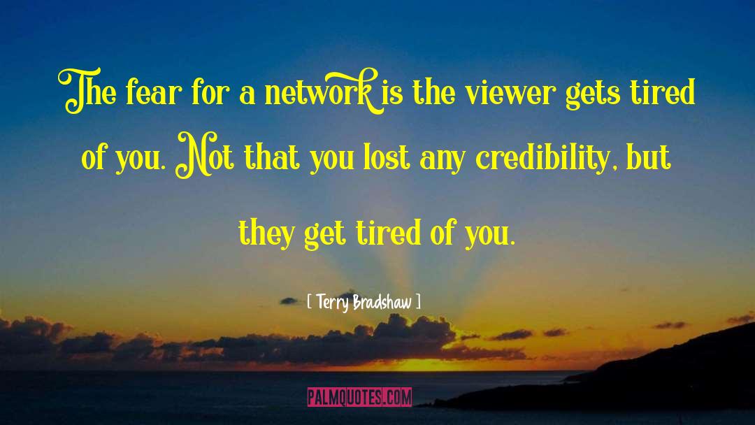Terry Bradshaw Quotes: The fear for a network