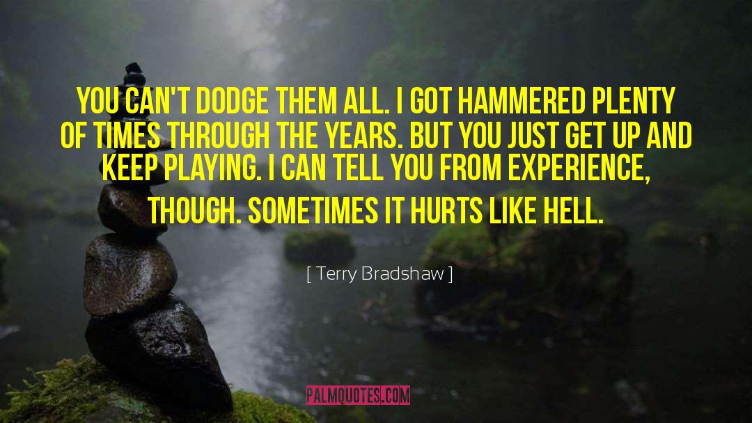 Terry Bradshaw Quotes: You can't dodge them all.