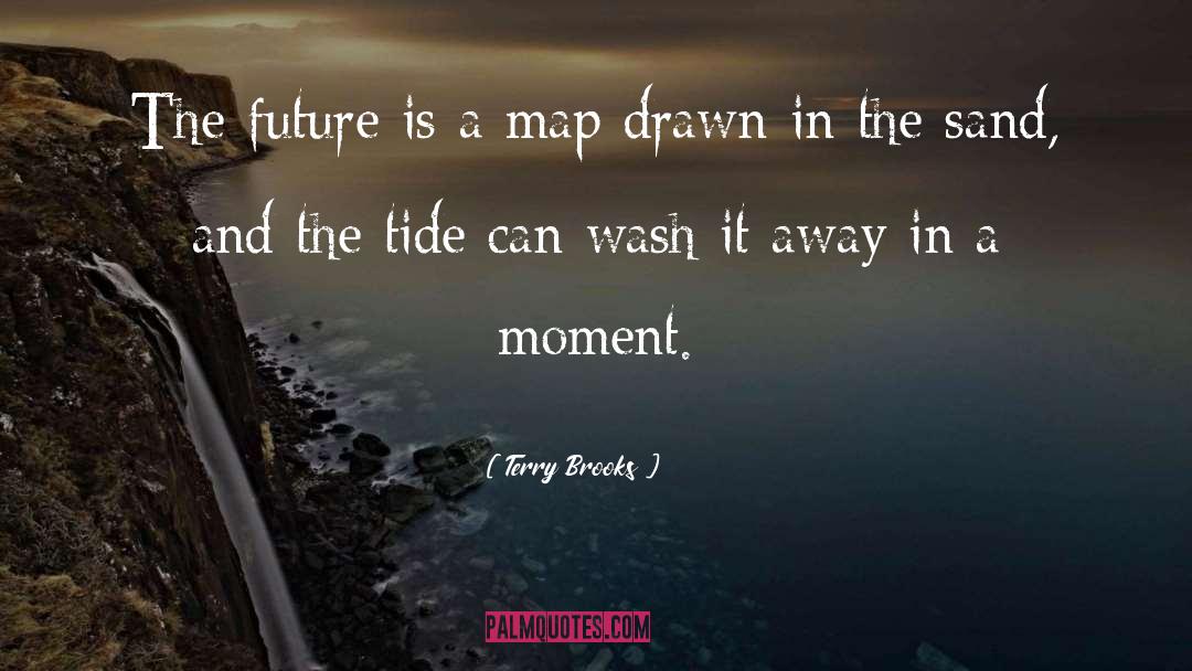 Terry Brooks Quotes: The future is a map