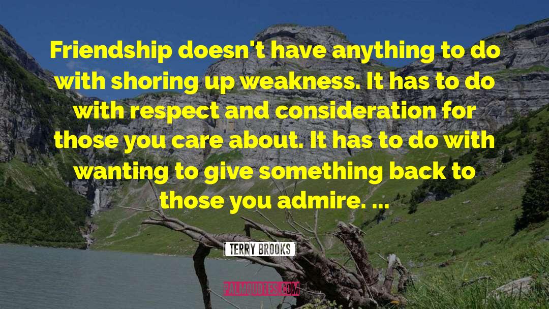 Terry Brooks Quotes: Friendship doesn't have anything to