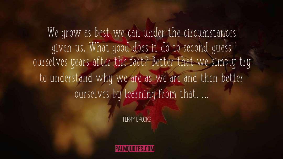 Terry Brooks Quotes: We grow as best we