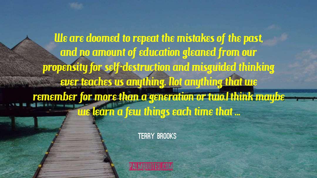 Terry Brooks Quotes: We are doomed to repeat