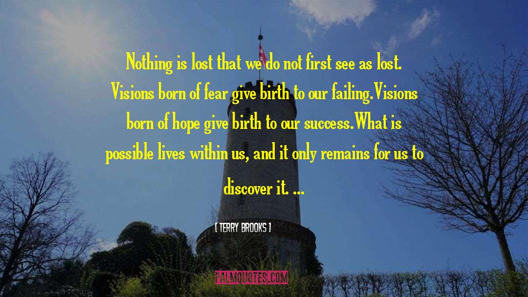 Terry Brooks Quotes: Nothing is lost that we