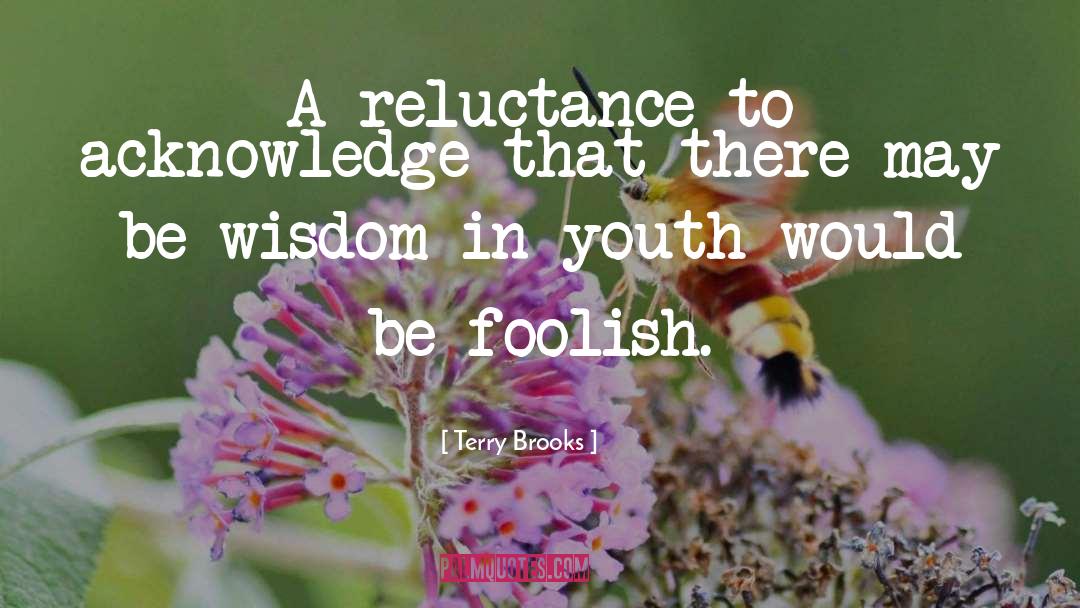 Terry Brooks Quotes: A reluctance to acknowledge that