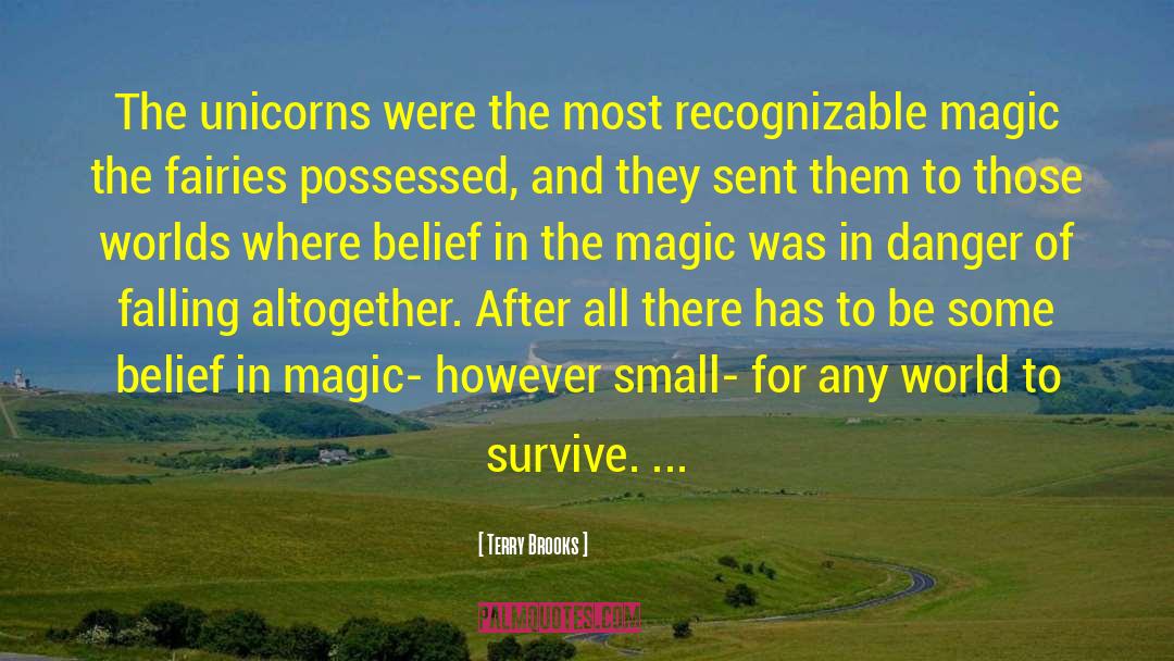 Terry Brooks Quotes: The unicorns were the most